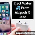 How to Eject Water From Airpods